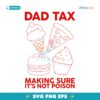 Dad Tax Making Sure Its Not Poison 2025 SVG
