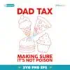 Dad Tax Making Sure Its Not Poison 2025 SVG