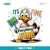 Funny Duck Its Fine Im Fine Everything Is Fine PNG