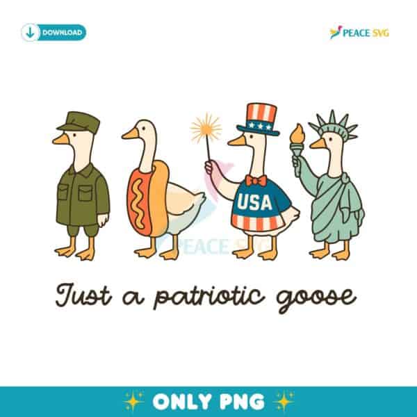 Funny Just A Patriotic Goose 4Th Of July SVG