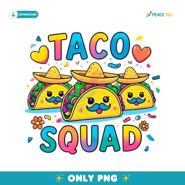 Funny Taco Squad Cinco De Mayo Cute Mexican Food PNG