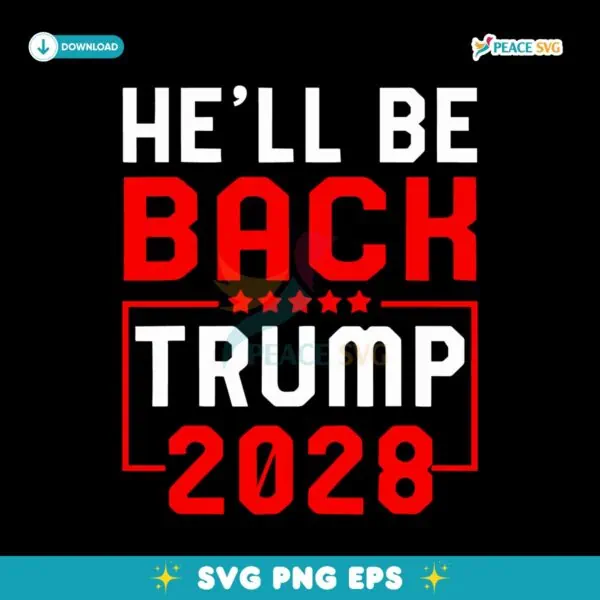 He Will Be Back Donald Trump 2028 SVG