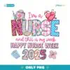 Im A Nurse And This Is My Week Happy Nurse Week 2025 PNG