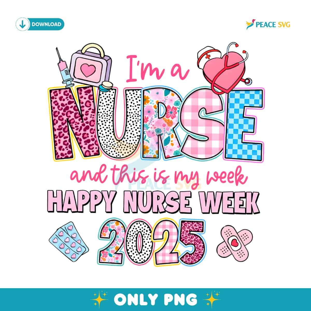 Im A Nurse And This Is My Week Happy Nurse Week 2025 PNG