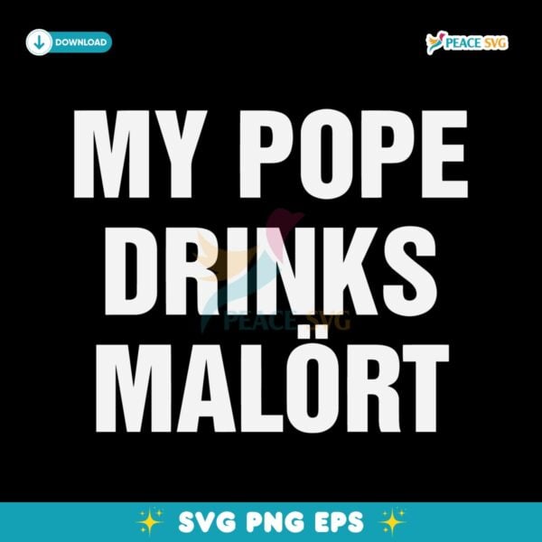 My Pope Drinks Malort Chicago Alcohol SVG