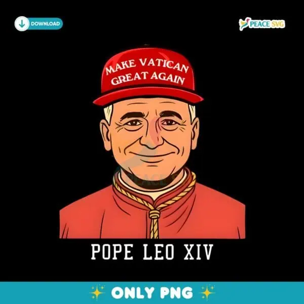 Pope Leo Xiv Make Vatican Great Again Christianity PNG
