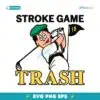 Stroke Game Trash Golfers SVG Instant Download
