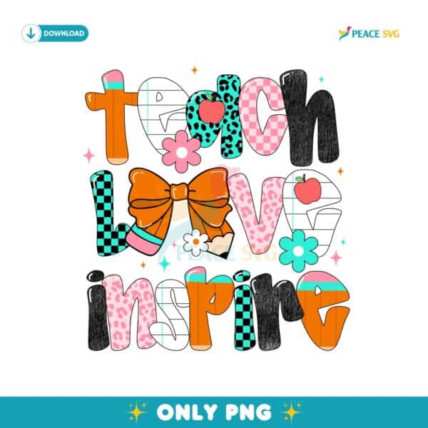 Teach Love Inspire Teacher Appreciation Back To School PNG