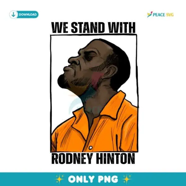 We Stand With Rodney Hinton PNG