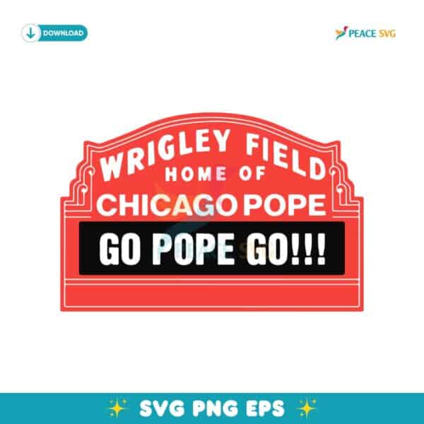 Wrigley Field Home Of Chicago Pope Go Pope Go SVG
