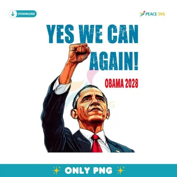 Yes We Can Again Barack Obama For President 2028 PNG