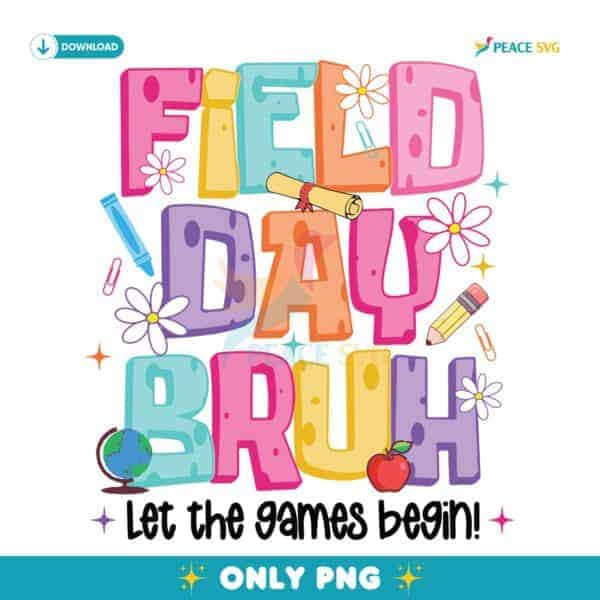 Field Day Bruh Let The Games Begin PNG