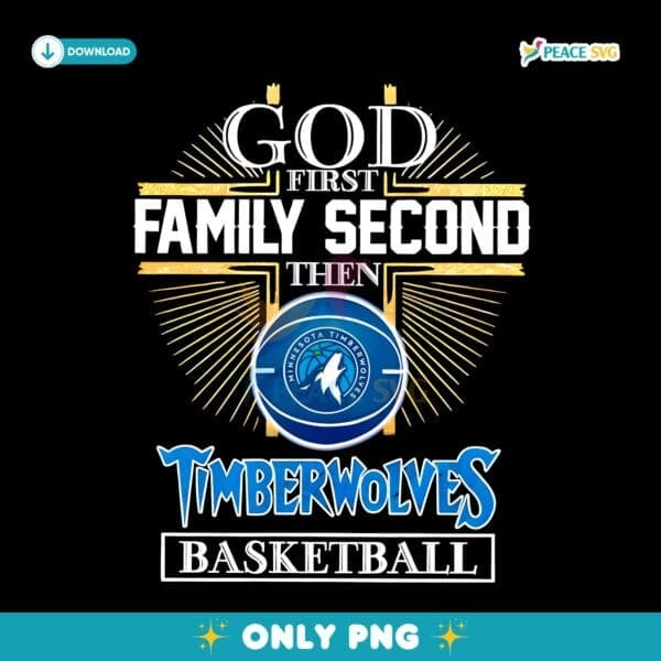 God First Family Second Then Minnesota Timberwolves PNG