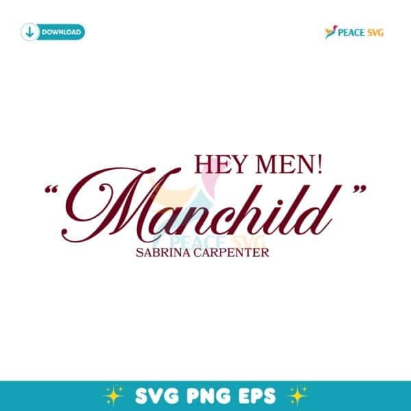 Hey Men Manchild Sabrina Carpenter SVG