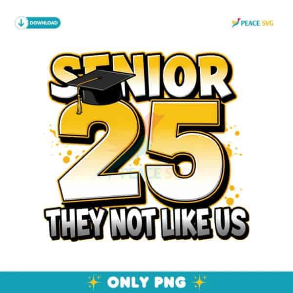 Senior 2025 They Not Like Us Graduation High School College PNG