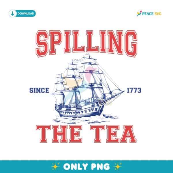 Spilling The Tea Since 1773 America Patriotic PNG