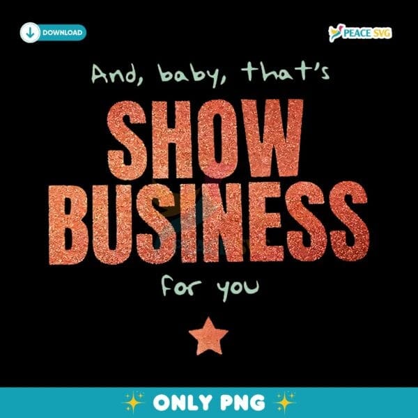 And Baby Thats Show Business For You Taylor Swift Life Of A Showgirl PNG