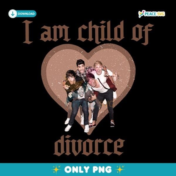 I Am Child Of Divorce Funny One Direction Fan PNG