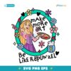 Rapunzel Make More Art Disney Princess SVG