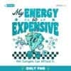 Retro My Energy Is Expensive Typography PNG