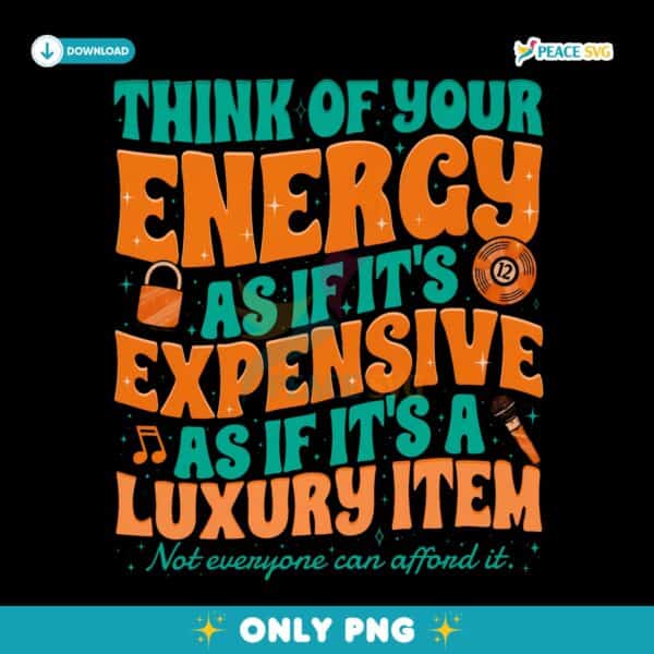 Showgirl Era Quote Think Of Your Energy Retro Groovy Typography PNG