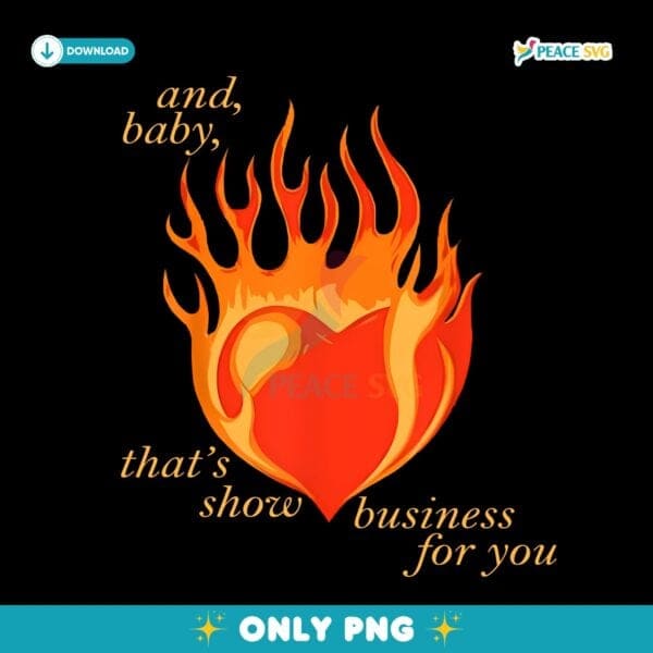 Taylor Swift Baby Thats Show Business For You Flaming Heart PNG
