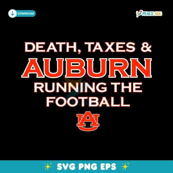 Auburn Football Death Taxes And Auburn Running The Football SVG