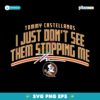 Fsu Football Tommy Castellanos Dont See Them Stopping Me SVG