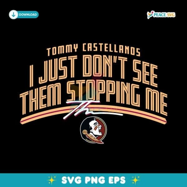 Fsu Football Tommy Castellanos Dont See Them Stopping Me SVG