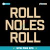 Fsu Roll Noles Roll Florida State Seminoles Football SVG