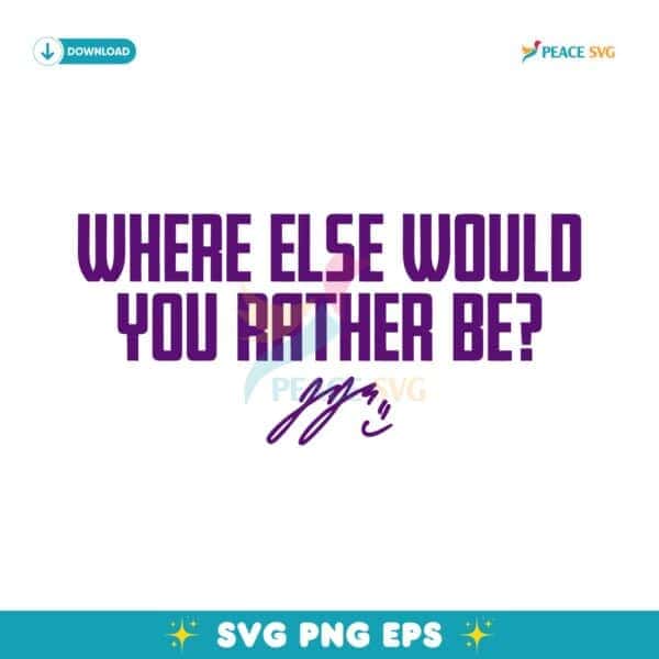 J J Mccarthy Where Else Would You Rather Be SVG