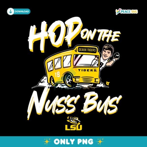 Lsu Football Garrett Nussmeier Hop On The Nuss Bus Shirt Tigers Fans PNG