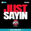 Ohio State Buckeyes Just Sayin College Football Fan SVG