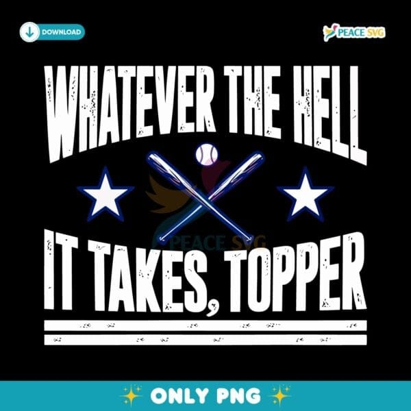 Philadelphia Baseball Whatever The Hell It Takes Topper PNG