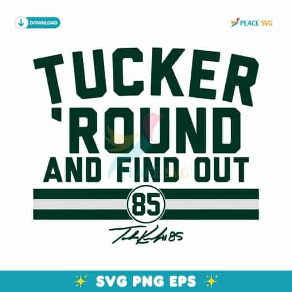 Tucker Kraft Tucker Round And Find Out SVG